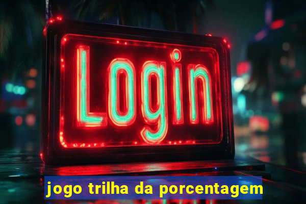 jogo trilha da porcentagem